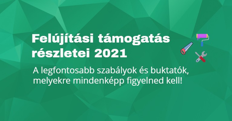 Felújítási támogatás részletei 2021